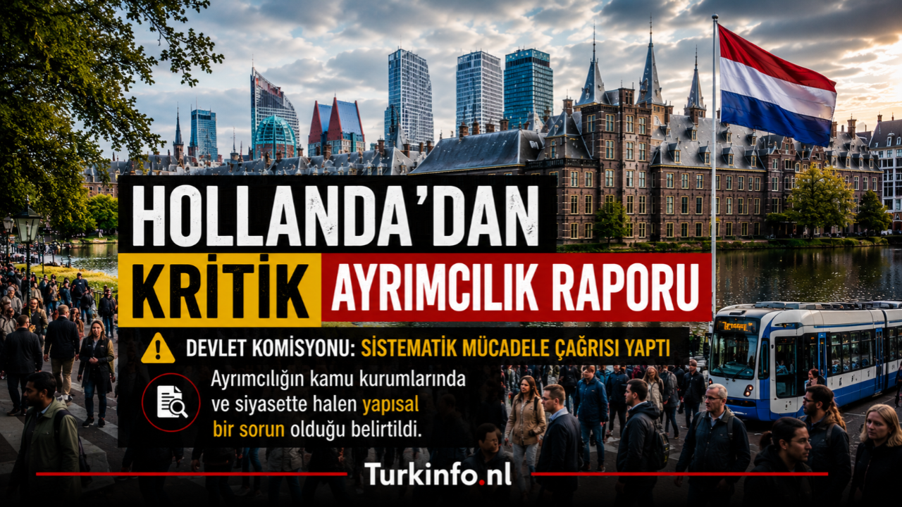 Hollanda’dan Şok Ayrımcılık Raporu: Devlet ve Siyaset Yıllardır Sessiz Kalmış