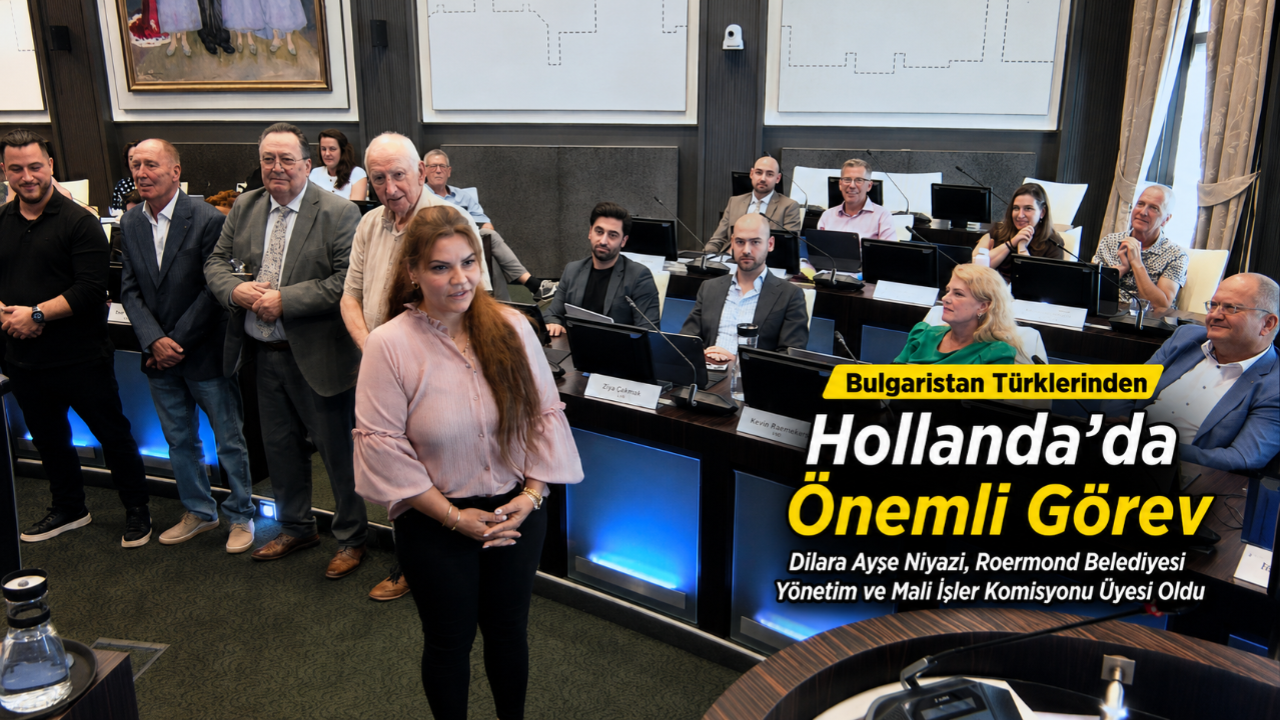 Bulgaristan Türkü Dilara Ayşe Niyazi, Hollanda'da Tarihe Geçti: Roermond Belediyesi'nde Önemli Göreve Atandı
